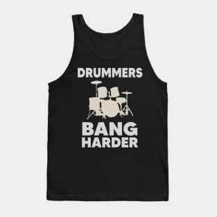 Drummers Bang Harder Tank Top